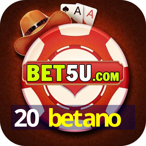 20 betano